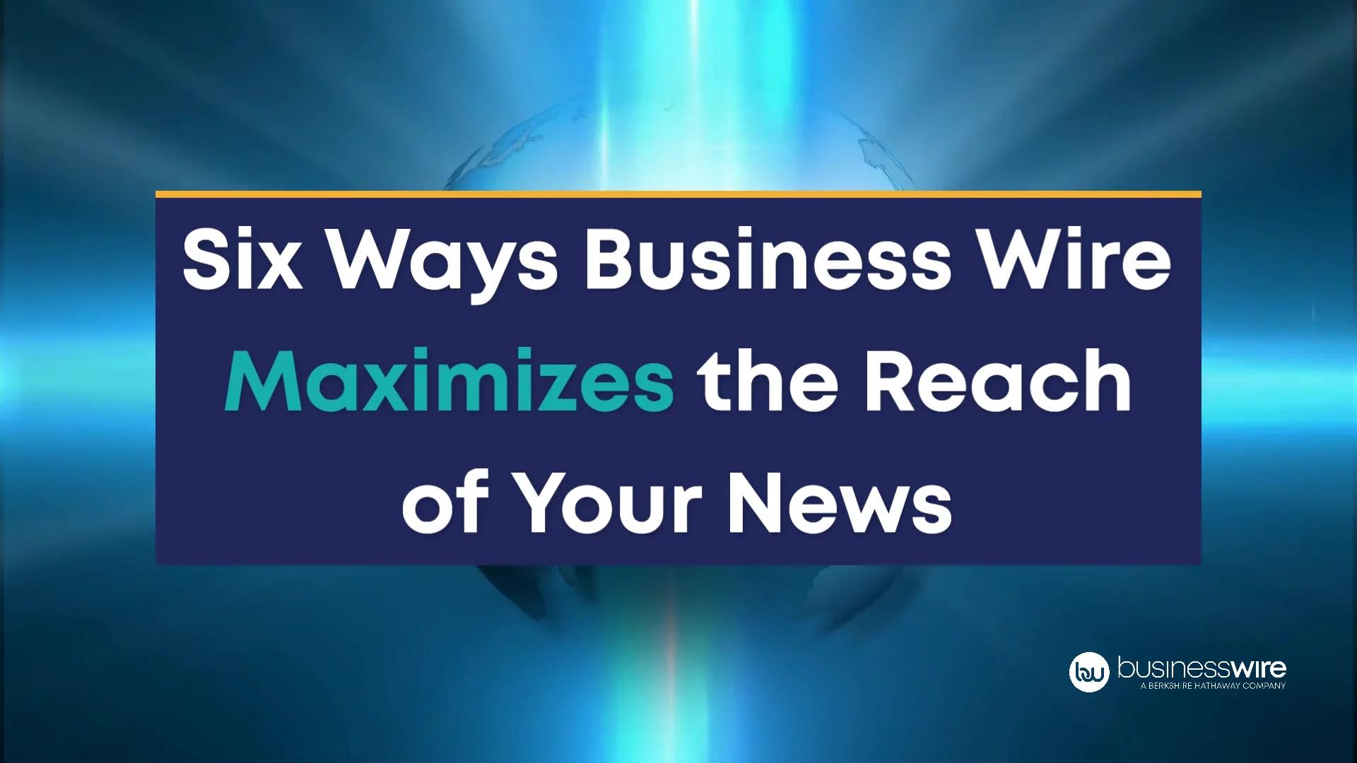 Six Ways Business Wire Can Maximize Your Reach